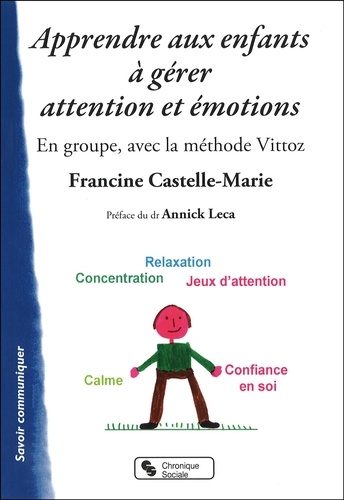 Francine Castelle-Marie - Apprendre aux enfants à gérer attention et émotions - En groupe, avec la méthode Vittoz.