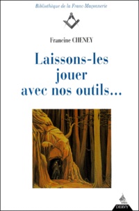 Francine Cheney - Laissons-Les Jouer Avec Nos Outils....