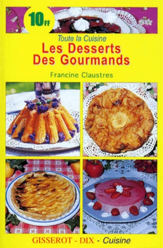 Francine Claustres - Les desserts des gourmands.