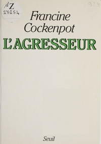Francine Cockenpot - L'Agresseur.