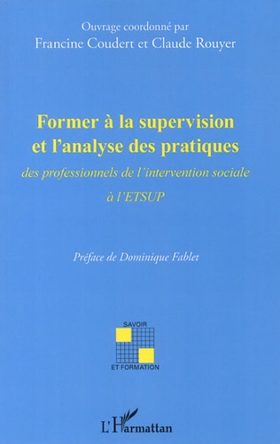 Francine Coudert et Claude Rouyer - Former à la supervision et l'analyse des pratiques - Des professionnels de l'intervention sociale à l'ETSUP.