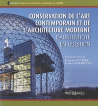 Francine Couture et France Vanlaethem - Conservation de l'art contemporain et de l'architecture moderne : l' authenticité en question.