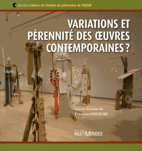 Francine Couture - Variations et pérennité des oeuvres contemporaines ?.