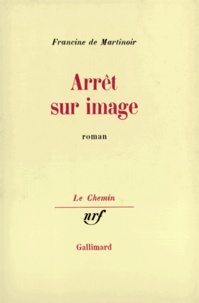 Francine de Martinoir - Arrêt sur image.