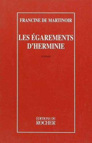 Francine de Martinoir - Les égarements d'Herminie.