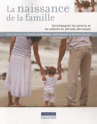 Francine de Montigny - La naissance de la famille - Accompagner les parents et les enfants en période périnatale.