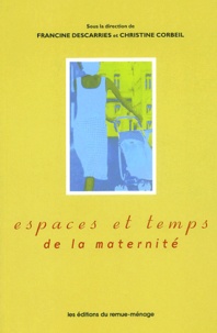 Francine Descarries - Espace Et Temps De La Maternite.