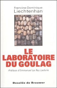 Francine-Dominique Lichtenhan - Le laboratoire du Goulag - 1918-1939.