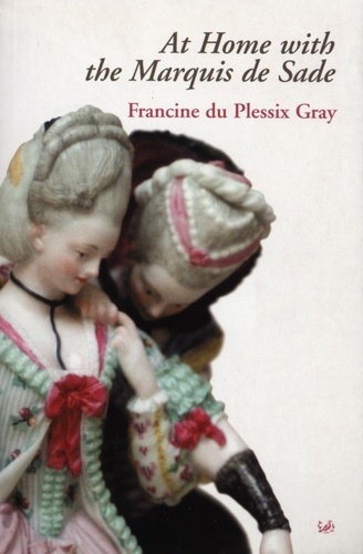 Francine Du Plessix Gray - At Home With The Marquis De Sade.
