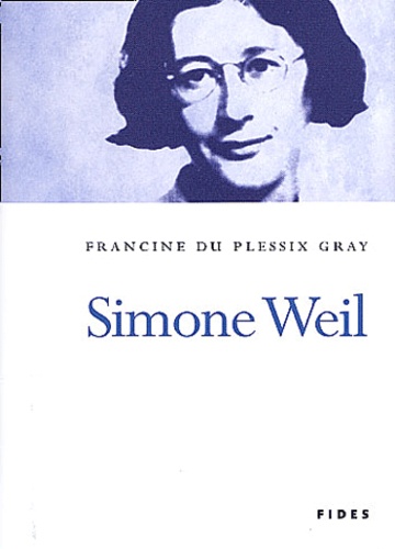 Francine Du Plessix Gray - Simone Weil.