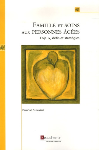 Francine Ducharme - Famille et soins aux personnes âgées - Enjeux, défis et stratégies.