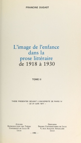 L'image de l'enfance dans la prose littéraire de 1918 à 1930 (2). Thèse présentée devant l'Université de Paris IV, le 27 juin 1977