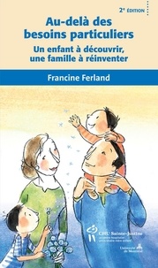 Francine Ferland - Au-delà des besoins particuliers - Un enfant à découvrir, une famille à réinventer.