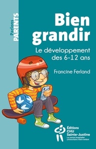 Francine Ferland - Bien grandir - Le développement des 6-12 ans.