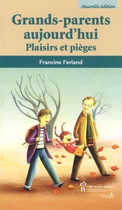 Francine Ferland - Grands-parents aujourd'hui - Plaisirs et pièges.