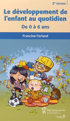 Francine Ferland - Le développement de l'enfant au quotidien - De0 à 6 ans.