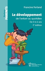 Francine Ferland - Le développement de l'enfant au quotidien - De 0 à 6 ans.