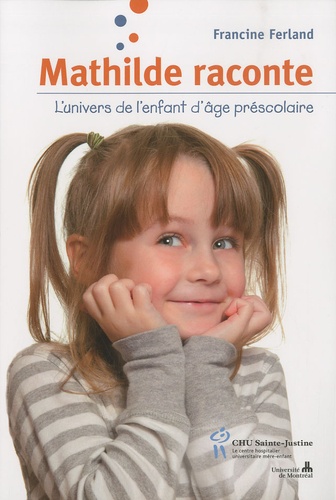 Francine Ferland - Mathilde raconte - L'univers de l'enfant d'âge préscolaire.