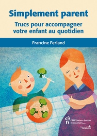 Francine Ferland - Simplement parent - Trucs pour accompagner votre enfant au quotidien.