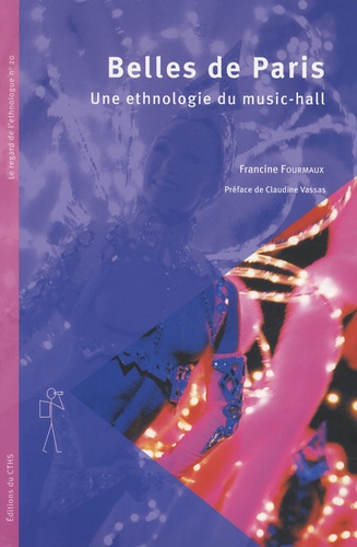 Francine Fourmaux - Belles de Paris - Une ethnologie du music-hall.