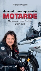 Francine Gaulin - Journal d'une apprentie motarde.