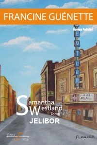 Francine Guénette - Samantha Westland - Tome 3 - Jelibor.