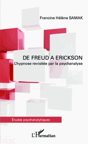 De Freud à Erickson. L'hypnose revisitée par la psychanalyse