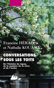 Francine Hérail et Nathalie Kouamé - Conversations sous les toits - De l'histoire du Japon, de la manière de la vivre et de l'écrire.