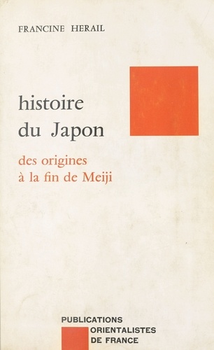 Histoire Du Japon. Des Origines A La Fin De Meiji, Materiaux Pout L'Etude De La Langue Et De La Civilisation Japonaises