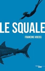 Francine Kreiss - Le squale.