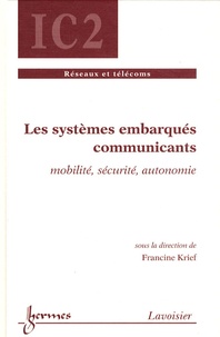 Francine Krief - Les systèmes embarqués communicants - Mobilité, sécurité, autonomie.