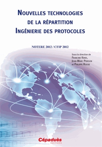 Francine Krief - Nouvelles technologies de la répartition ingénierie des protocoles - NOTERE 2012/CFIP 2012.
