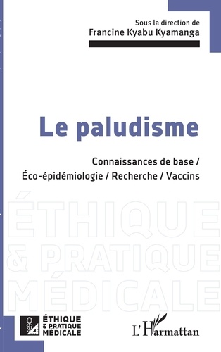 Le paludisme. Connaissances de base / Eco-épidémologie / Recherche / Vaccins