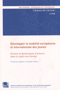 Francine Labadie et Clotilde Talleu - Développer la mobilité européenne et internationale des jeunes - Actions et dynamiques d'acteurs dans le cadre non formel.
