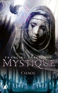 Francine Labrecque - Mystique - Tome 2 - Chaos.