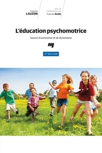 Téléchargez les manuels gratuitement L'éducation psychomotrice, 2e édition  - Source d'autonomie et de dynamisme en francais 9782760549470 PDF par Francine Lauzon, Francine Godin