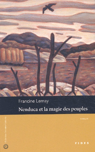 Francine Lemay - Nenduca et la magie des peuples.