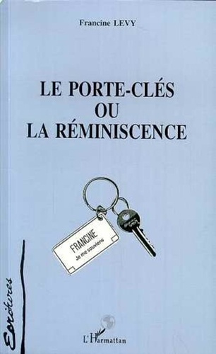 Francine Levy - Le Porte-Clés ou la Réminiscence.