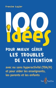 Téléchargez les meilleures ventes ebooks 100 idées pour mieux gérer les troubles de l'attention 9782353450848 in French 