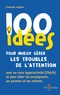 Francine Lussier - 100 idées pour mieux gérer les troubles de l'attention.