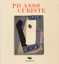 Francine Mariani-Ducray et Jean-Ludovic Silicani - Picasso cubiste - Paris, musée national 19 septembre 2007-7 janvier 2008.
