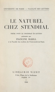 Francine Marill et  Faculté des lettres de l'Unive - Le naturel chez Stendhal - Thèse pour le Doctorat ès lettres présentée à la Faculté des lettres de l'Université de Paris.
