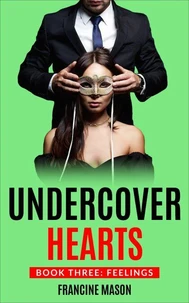 Undercover Hearts:  Feelings