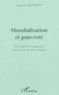 Francine Mestrum - Mondialisation Et Pauvrete. De L'Utilite De La Pauvrete Dans Le Nouvel Ordre Mondial.