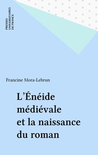 Francine Mora - L'Eneide médiévale et la naissance du roman.
