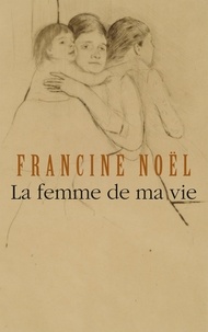 Francine Noël - La femme de ma vie.
