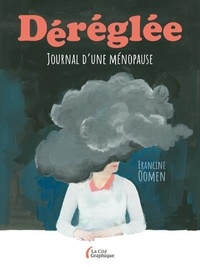 Francine Oomen - Déréglée - Journal d'une ménopause.