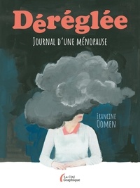 Francine Oomen - Déréglée - Journal d'une ménopause.