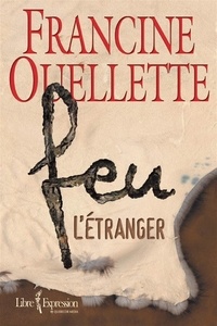 Francine Ouellette et Francine Ouellet - Feu  : Feu, tome 2 - L'étranger.