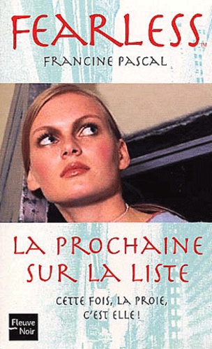 Francine Pascal - Fearless Tome 4 : La Prochaine Sur La Liste.